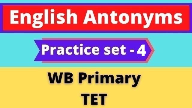 English Antonyms - WB Primary TET Practice Set -4