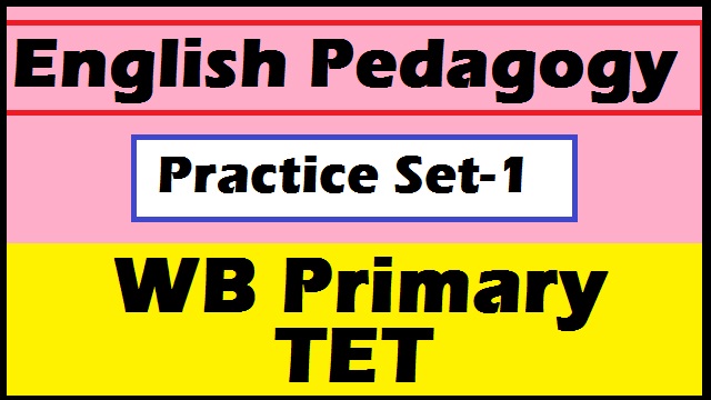 English Pedagogy - WB Primary TET Practice Set-1