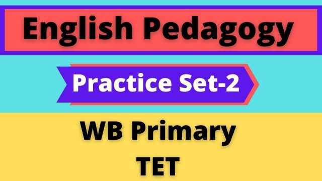 English Pedagogy – WB Primary TET Practice Set-2