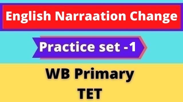 English Narraation Change - WB Primary TET Practice set -1