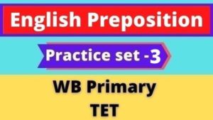 English Preposition - WB Primary TET Practice set -3