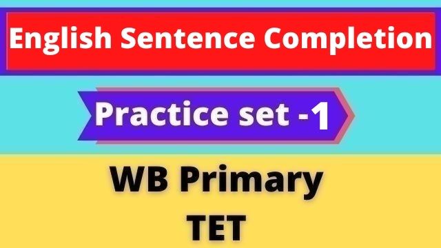 English Sentence Completion - WB Primary TET Practice Set - 1