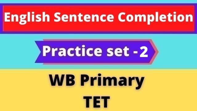 English Sentence Completion - WB Primary TET Practice Set - 2