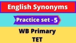 English Synonyms - WB Primary TET Practice Set - 5