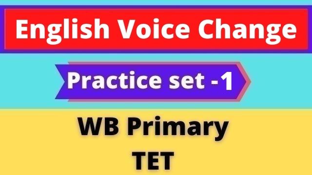 English Voice Change - WB Primary TET Practice set -1